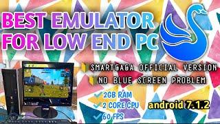 Best emulator for low end pc  SMARTGAGA 7.1.2 OFFICIAL VERSION ANDROID 7.1.2  2 core cpu 2gb ram