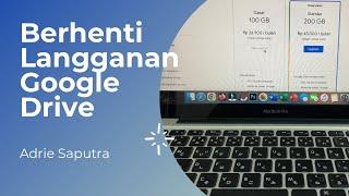 Cara Berhenti Berlangganan Google Drive atau Google One Pengalaman Pribadi