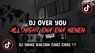 DJ OVER YOU X ALL NIGHT ENA ENA NENEN SOUND HEALING VIRAL TIK TOK TERBARU 2024 