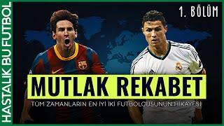 MUTLAK REKABET Cristiano Ronaldo vs Lionel Messi 1. BÖLÜM