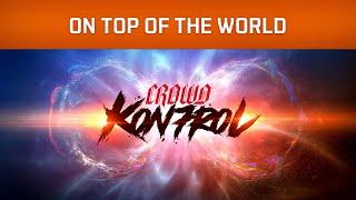 Crowd Kon7rol – On Top Of The World