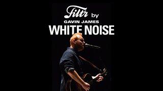 Filtr By Gavin James - White Noise