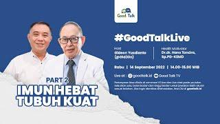 Imun Hebat Tubuh Kuat - Good Talk Live 14 September 2022