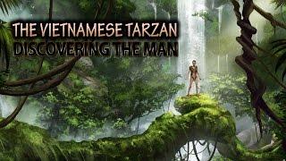 The Vietnamese Tarzan. FULL DOCUMENTARY