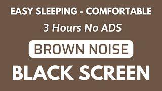 BROWN NOISE For Easy Sleeping  Black Screen - Stress Relief Comfortable & Remain Sleep All Night