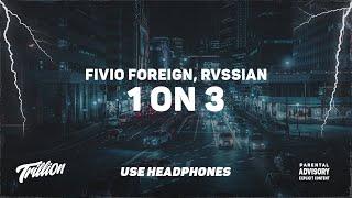 Fivio Foreign ft. Rvssian - 1 On 3  9D AUDIO 