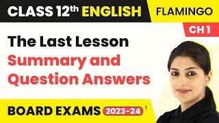 The Last Lesson - Summary and Question Answers  Flamingo Book Chapter 1  Class 12 English 2022-23