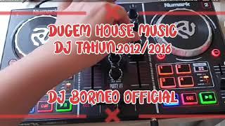 DJ HOUSE MUSIC Pada  Tahun.2012  2016 yang kita dengar di hiburan malam dulu