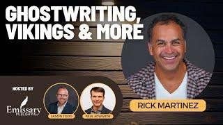 Emissary Authors Podcast Rick Martinez on Ghostwriting His Viking Adventure and More