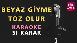 BEYAZ GİYME TOZ OLUR Karaoke Altyapı Türküler - Si