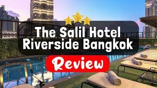 The Salil Hotel Riverside Bangkok Review - Is This Hotel Worth It?