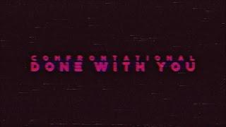 CONFRONTATIONAL - DONE WITH YOU