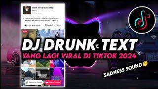 DJ Drunk Text Remix Viral TikTok Terbaru 2024 Full Bass