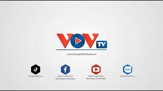 Giới thiệu Kênh Truyền hình Đài Tiếng nói Việt Nam VOVTV