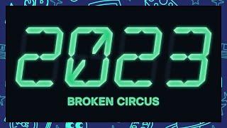 Broken Circus 2023 Wrap-Up