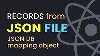 Display Records or Data From JSON File in React  Mapping Object  Temporary Database for React