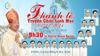 TRỰC TIẾP  Thánh lễ truyền chức linh mục năm 2021 - 09h30 thứ Sáu ngày 03122021