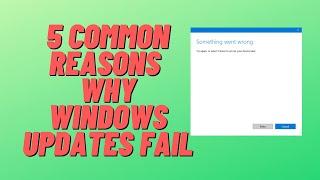 5 Common Reasons Why Windows Updates Fail