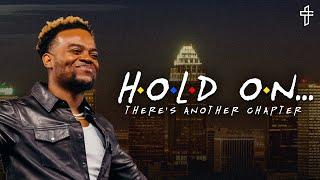 Hold On… There’s Another Chapter  Friends Part 1  Travis Greene