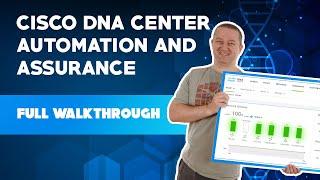 Cisco DNA Center Automation and Assurance - Full Walkthrough