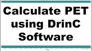 How to Calculate PET using DrinC Software  Potential Evapotranspiration  PET  DrinC Software 