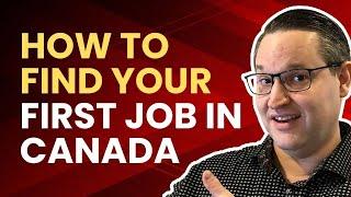 How To Get Your First Job In Canada