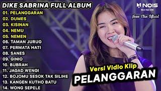 DIKE SABRINA - PELANGGARAN DUMES  FULL ALBUM TERBARU 2023  VERSI VIDIO KLIP