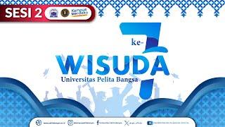   LIVE  Wisuda ke - 7 Universitas Pelita Bangsa  SESI 2