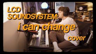 I Can Change - The Judd Zingle Project LCD Soundsystem Cover