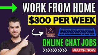 Work From Home Chat Jobs For Beginners - Earn $300 Per Week - Earn Money Online From Home