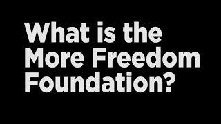 What is the More Freedom Foundation?