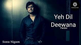 Yeh Dil Deewana  Full Song  Pardes  Sonu Nigam  SRK  High volume  High quality