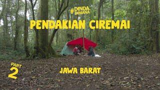 INI TENTANG PENDAKIAN GUNUNG CIREMAI VIA PALUTUNGAN Part 2 - #DindaDimana