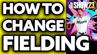 How To Change Fielding in MLB The Show 23