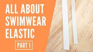 All About Swimwear Elastic Most Common Questions & Before You Sew Part 1