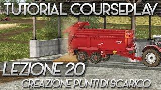 CREAZIONE PUNTI DI SCARICO - Lezione 20  TUTORIAL COURSEPLAY Farming Simulator 17