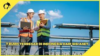 7 BUMN Indonesia Dengan Nilai Aset Terbesar 2022