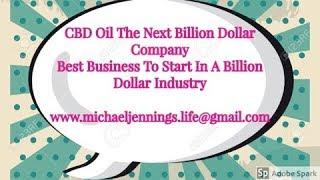 CBD Oil The Next BILLION DOLLAR COMPANY - Best Business To Start In A Billion Dollar Industry