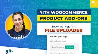 How to insert a file uploader - YITH WooCommerce Product Add-ons