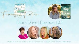 Laura Dave  Friends & Fiction #123  May 18 2022