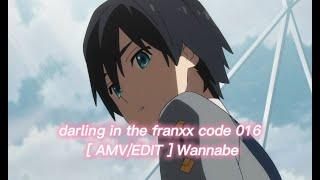 darling in the franxx code 016  AMVEDIT  Wannabe