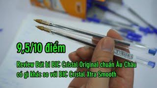 Review Bút bi BIC Cristal Original chuẩn Pháp có gì khác BIC Cristal Xtra Smooth