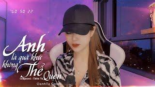 Anh Là Quá Khứ Không Thể Quên - MYMY  Oanh Tạ Cover  Nhạc Hot TikTok 2022