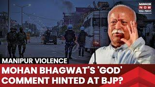 Manipur Violence Mohan Bhagwats God Comment Hinted At BJP? Why RSS Chief Said Govt Failed?