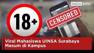 Viral Mahasiswa UINSA Surabaya Mesum di Kampus  Beritasatu