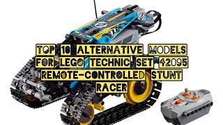 Top 10 Alternative Models for LEGO Technic Set 42095 Remote-Controlled Stunt Racer