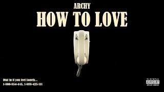 Archy - How To Love Official Visualizer