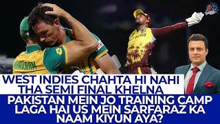 West Indies Chahta Hi Nahi Tha Semi Final Khelna  Training Camp Mein Sarfaraz Ka Naam Kiyun Aya?