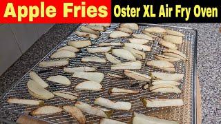 Apple Fries Oster Extra-Large Digital Air Fry Oven Recipe