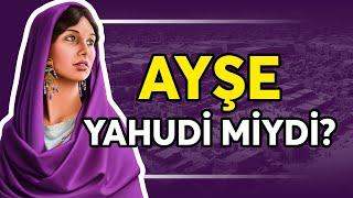 HZ. AİŞE YAHUDİ MİYDİ?    #din